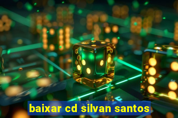 baixar cd silvan santos